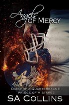 Angels of Mercy - Diary of a Quarterback 2 - Angels of Mercy - Diary of a Quarterback - Part II: Prince of Mistakes