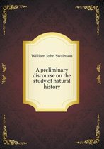 A preliminary discourse on the study of natural history