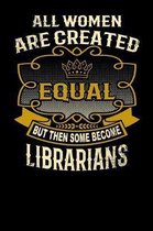 All Women Are Created Equal But Then Some Become Librarians