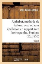 Alphabet Contenant, Sur Un Plan Nouveau, La M�thode de Lecture, Avec Ou Sans �pellation