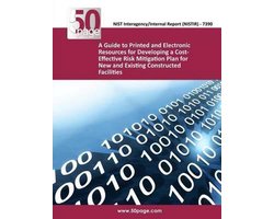 A Guide to Printed and Electronic Resources for Developing a Cost-Effective Risk Mitigation Plan for New and Existing Constructed Facilities
