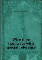 Wire rope tramways with special reference