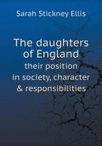 The daughters of England their position in society, character & responsibilities