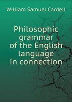 Philosophic grammar of the English language in connection