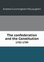 The Confederation and the Constitution 1783-1789