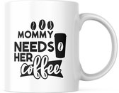 Grappige Mok met tekst: Mommy needs her coffee | Grappige Quote | Funny Quote | Grappige Cadeaus | Grappige mok | Koffiemok | Koffiebeker | Theemok | Theebeker