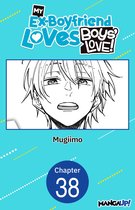 My Ex-Boyfriend Loves Boys' Love! CHAPTER SERIALS 38 - My Ex-Boyfriend Loves Boys' Love! #038