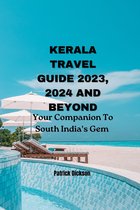 Kerala Travel Guide 2023, 2024 and Beyond