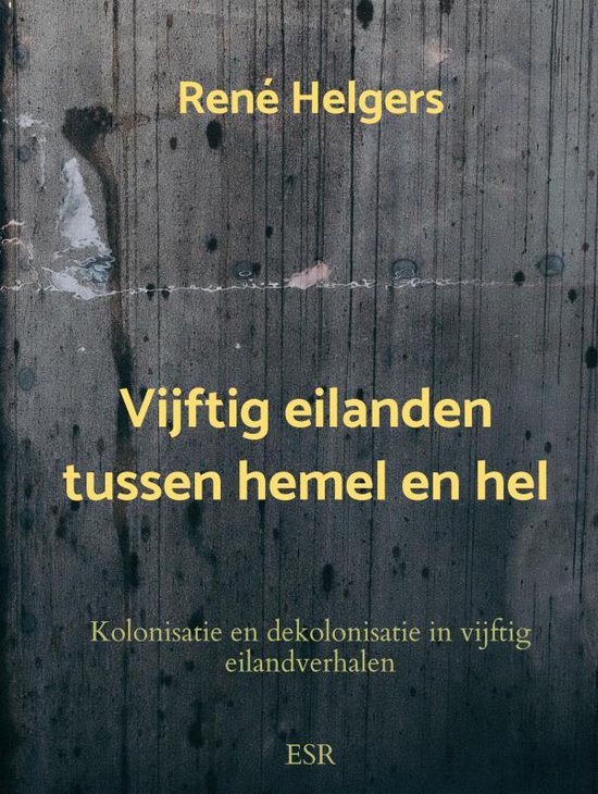 Vijftig eilanden tussen hemel en hel, René Helgers | 9789465120492 ...