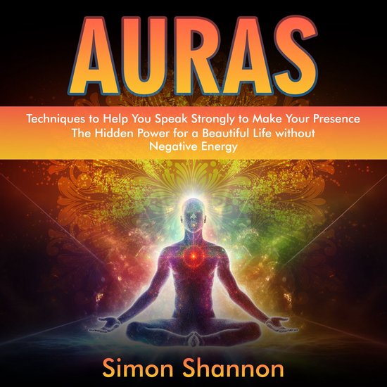 Auras: Techniques to Help You Speak Strongly to Make Your Pr ... - cover