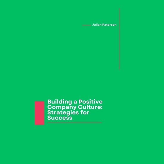 Building a Positive Company Culture: Strategies for Success - cover