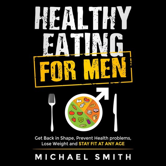 Healthy Eating for Men: Get Back in Shape, Prevent Health pr ... - cover