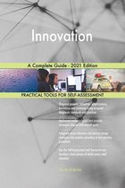 Innovation A Complete Guide - 2021 Edition