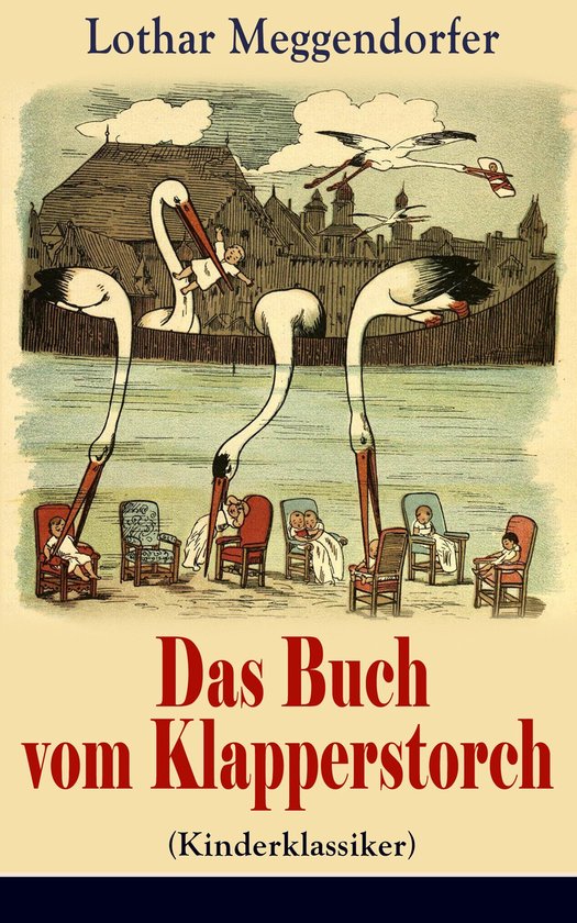 Das Buch vom Klapperstorch (Kinderklassiker) - Vollständige ... - cover
