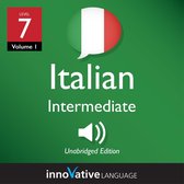 Learn Italian - Level 7: Intermediate Italian, Volume 1
