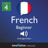 Learn French - Level 4: Beginner French, Volume 1