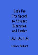 Let's Use Free Speech to Advance Liberation and Justice