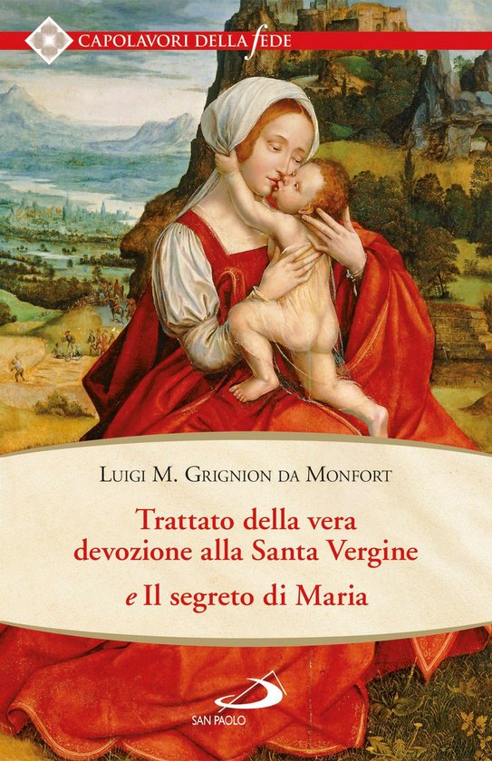 Trattato Della Vera Devozione A Maria Trattato della vera devozione alla Santa Vergine e il segreto di Maria