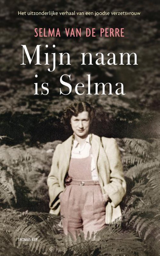 Mijn naam is Selma; het uitzonderlijke verhaal van een joodse verzetsvrouw
