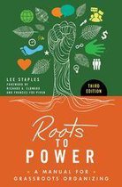 Roots to Power: A Manual for Grassroots Organizing, 3rd Edition