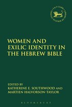 The Library of Hebrew Bible/Old Testament Studies - Women and Exilic Identity in the Hebrew Bible