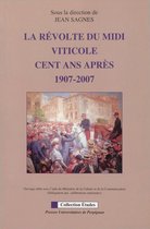 Études - La révolte du Midi viticole cent ans après, 1907-2007