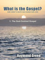 What is the Gospel? 1 - The God Centred Gospel