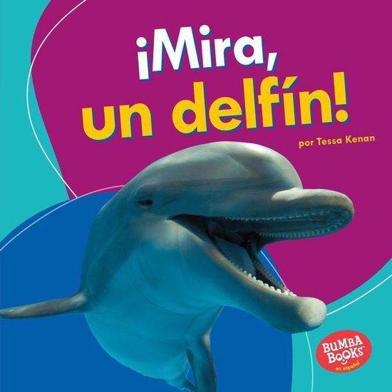 Bumba Books ® en español — Veo animales marinos (I See Ocean Animals) - ¡Mira, un delfín! (Look, a Dolphin!)