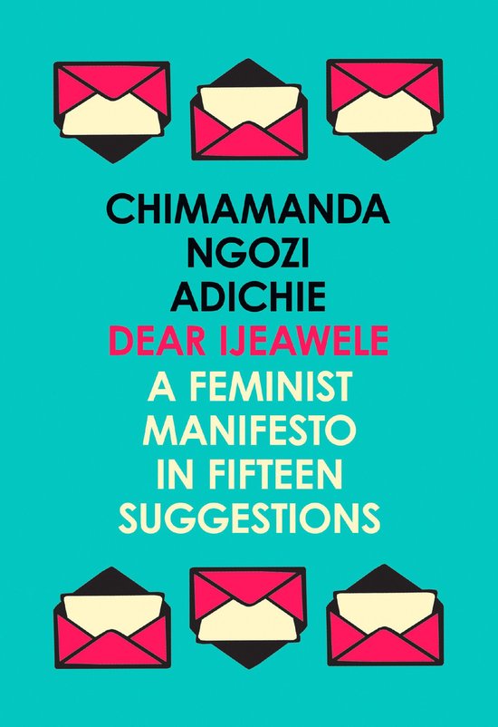 Dear Ijeawele, or a Feminist Manifesto in Fifteen Suggestion ... - cover