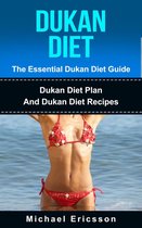 Dukan Diet - The Essential Dukan Diet Guide: Dukan Diet Plan And Dukan Diet Recipes