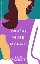 A Maggie Mae Misadventure 2 - You're Mine, Maggie