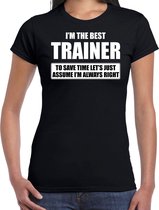 I'm the best trainer - always right t-shirt zwart dames - Cadeau bedankt t-shirt trainer - kado voor trainers XS