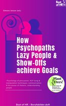 How Psychopaths Lazy People & Show-Offs achieve Goals