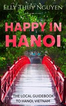 My Saigon 8 - Happy in Hanoi: The Local Guide to Hanoi, Vietnam