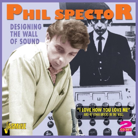 Phil Spector, ontwerper van de Wall of Sound, in lichte kledij en met stropdas. Op de achtergrond een andere man in pak. "I LOVE HOW YOU LOVE ME" AND 47 OTHER BRICKS IN THE WALL.