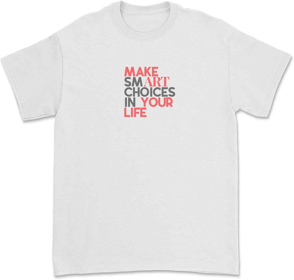 Smart Choices in Your Life - Mannen, Vrouwen, Unisex Love Quote T-Shirt Unisex T-Shirt Wit, Kleur: wit, M