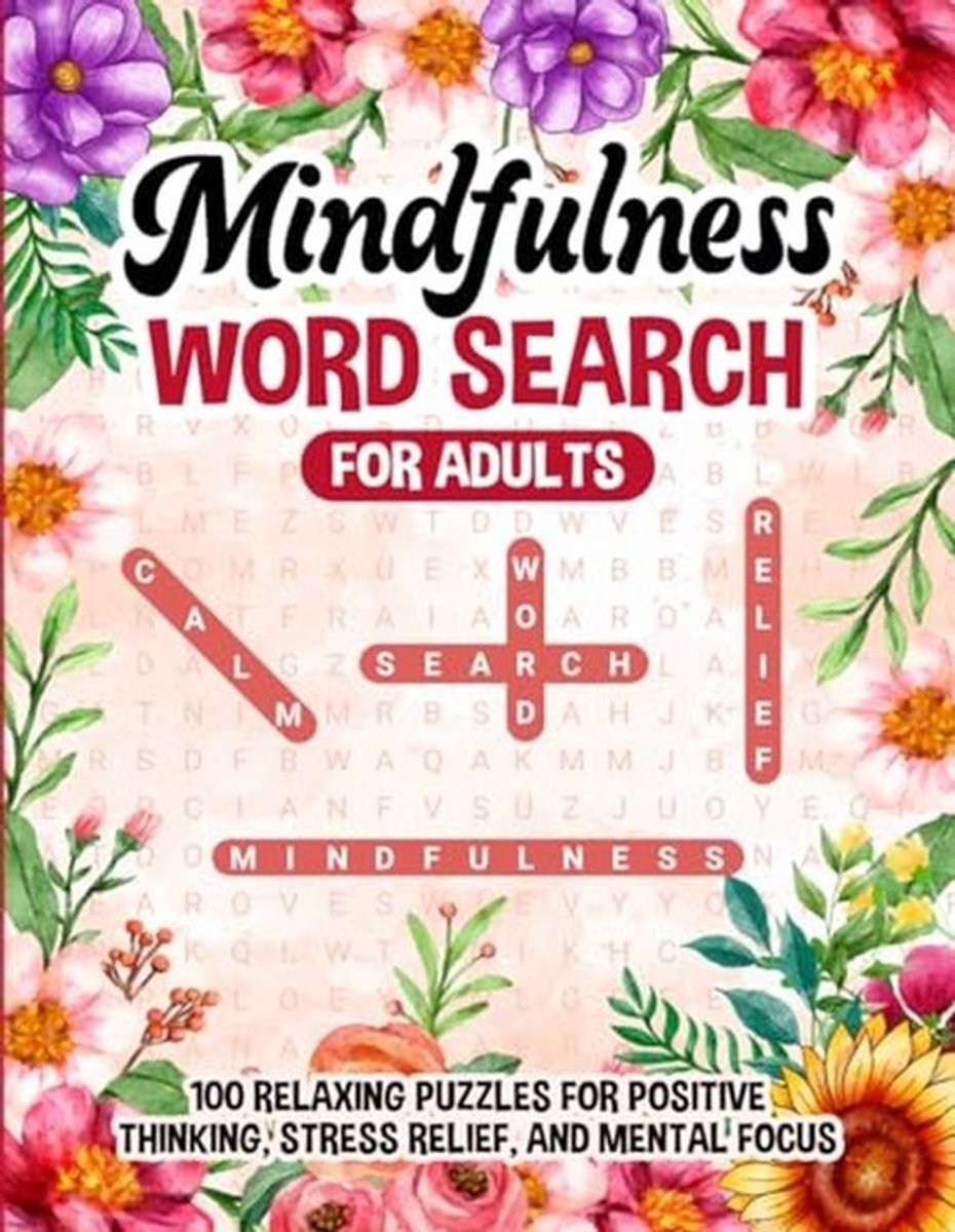 Mindfulness Puzzels voor Volwassenen: 100 Ontspannende Zoekwoorden voor Positief Denken en Stressvermindering