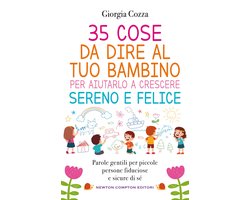 35 cose da dire al tuo bambino per aiutarlo a crescere sereno e felice