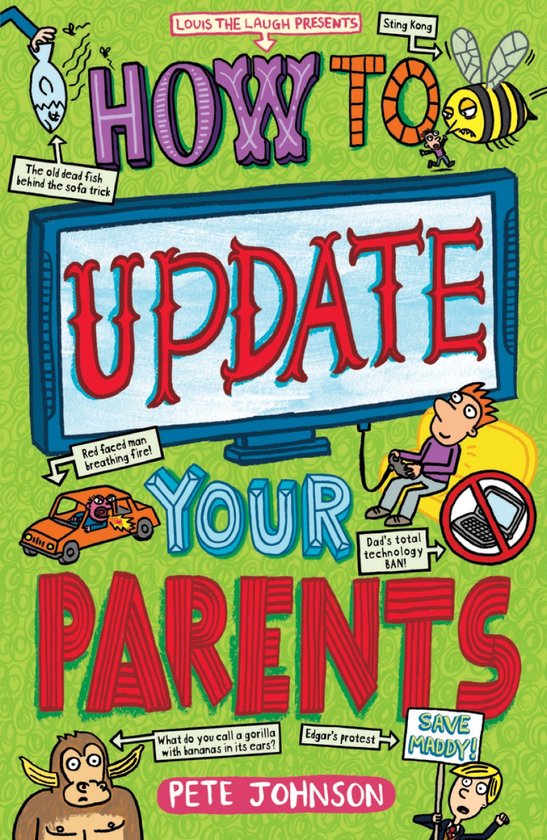 Boek "How To UPDATE YOUR PARENTS" door Pete Johnson. Illustraties van o.a. een huilende bij, rode man die vuur spuwt, gorillakop en een auto.