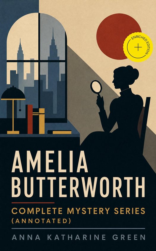 AMELIA BUTTERWORTH - Complete Mystery Series (Annotated) - cover