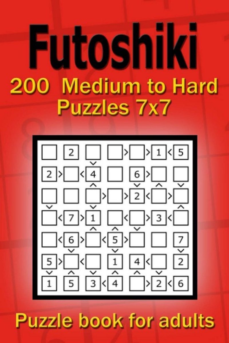 Futoshiki Puzzelboek 7x7 - 200 Uitdagende Logica Puzzels Middel tot Moeilijk