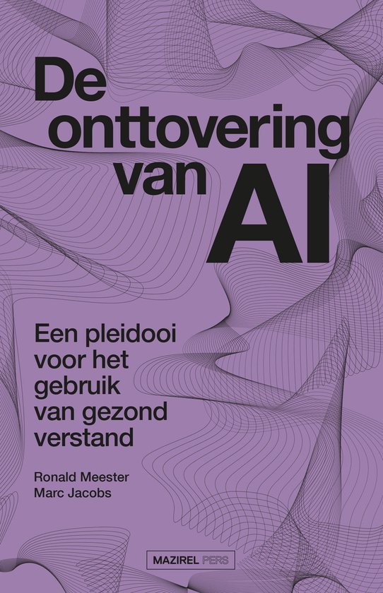 Boekomslag voor 'De onttovering van AI' met de tekst 'Een pleidooi voor het gebruik van gezond verstand' op een paarse achtergrond met lijnen.