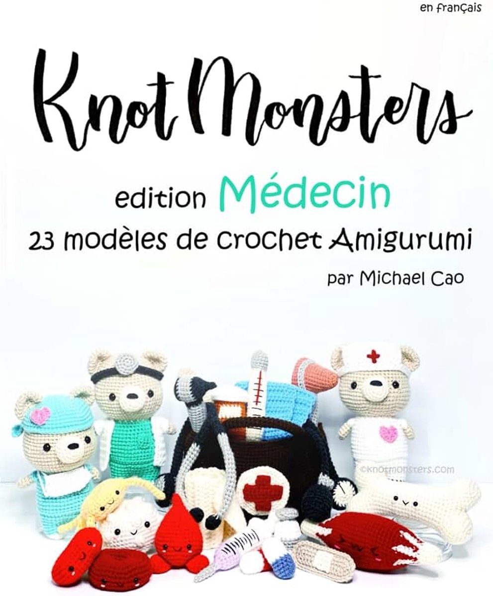 Knotmonsters en français: Édition Médecin 23 modèles de crochet Amigurumi (en français)
