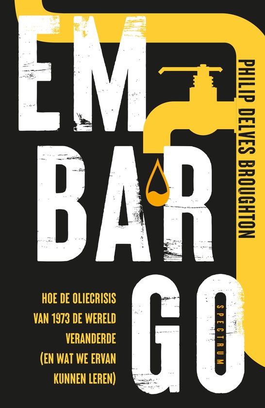 Boekomslag met de titel EMBARGO in grote letters, een aftapkraan en een druppel olie. "Hoe de oliecrisis van 1973 de wereld veranderde (en wat we ervan kunnen leren)"