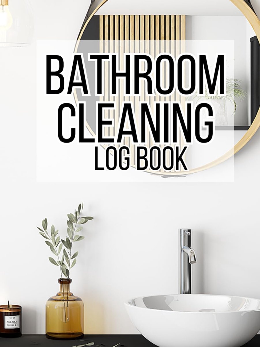 Bathroom Cleaning Log Book: Record Book for Washroom and Bathroom Cleaning For Office, Home, Hotels, Cafes - ShopVlot