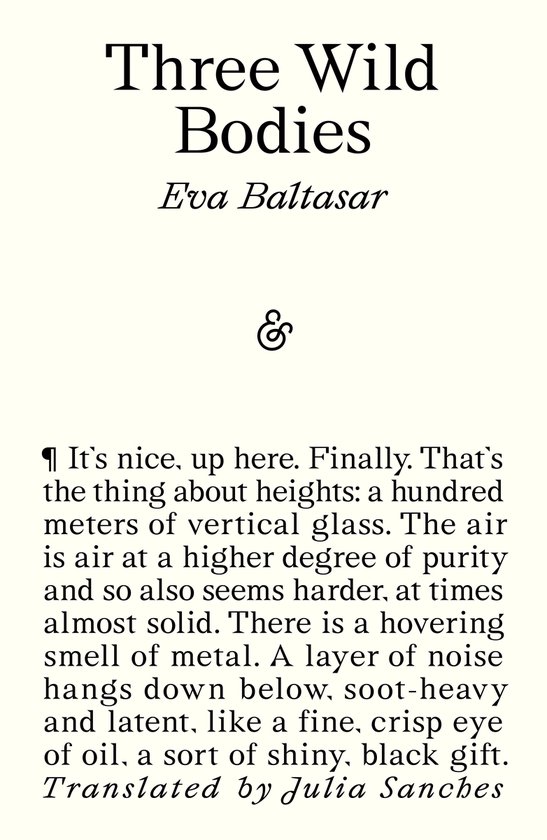 Boek "Three Wild Bodies" van Eva Baltasar, vertaald door Julia Sanches. Tekst beschrijft hoogtes, glas en metaalgeur.