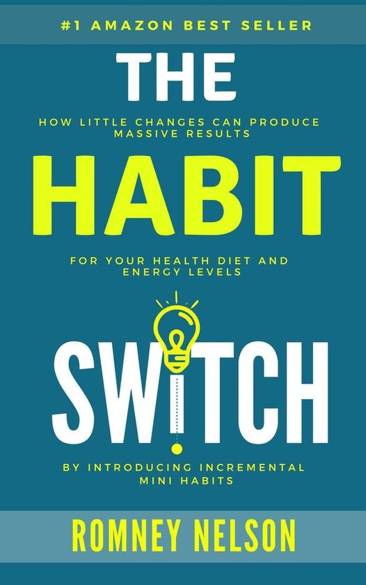 The Habit Switch: How Little Changes Can Produce Massive Res ... - cover