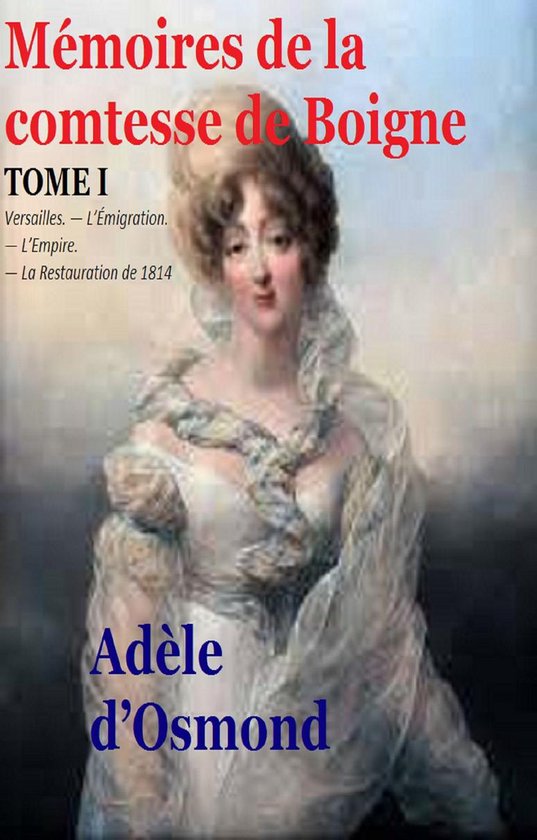 Mémoires de la comtesse de Boigne (ebook), Adèle d’Osmond ...