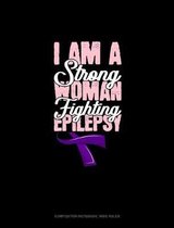 I Am A Strong Woman Fighting Epilepsy