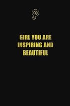 Girl you are inspiring and beautiful: 6x9 Unlined 120 pages writing notebooks for Women and girls